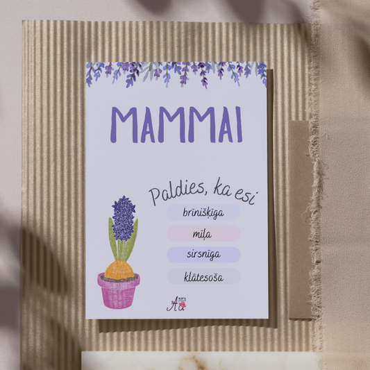 Kartīte mammai - paldies, ka esi brīnišķīga, mīļa, sirsnīga, klātesoša.